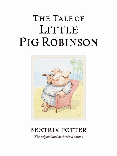 The Tale of Little Pig Robinson: The original and authorized edition (Beatrix Potter Originals) von Warne